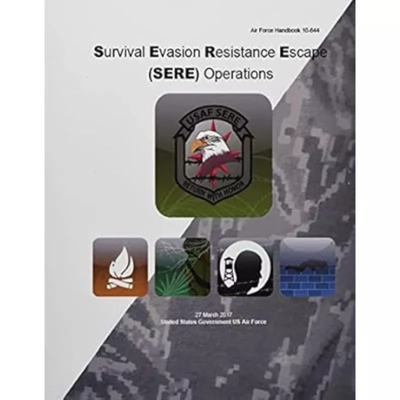 Air Force Handbook 10-644 Survival Evasion Resistance Escape (SERE) Operations (Digital)