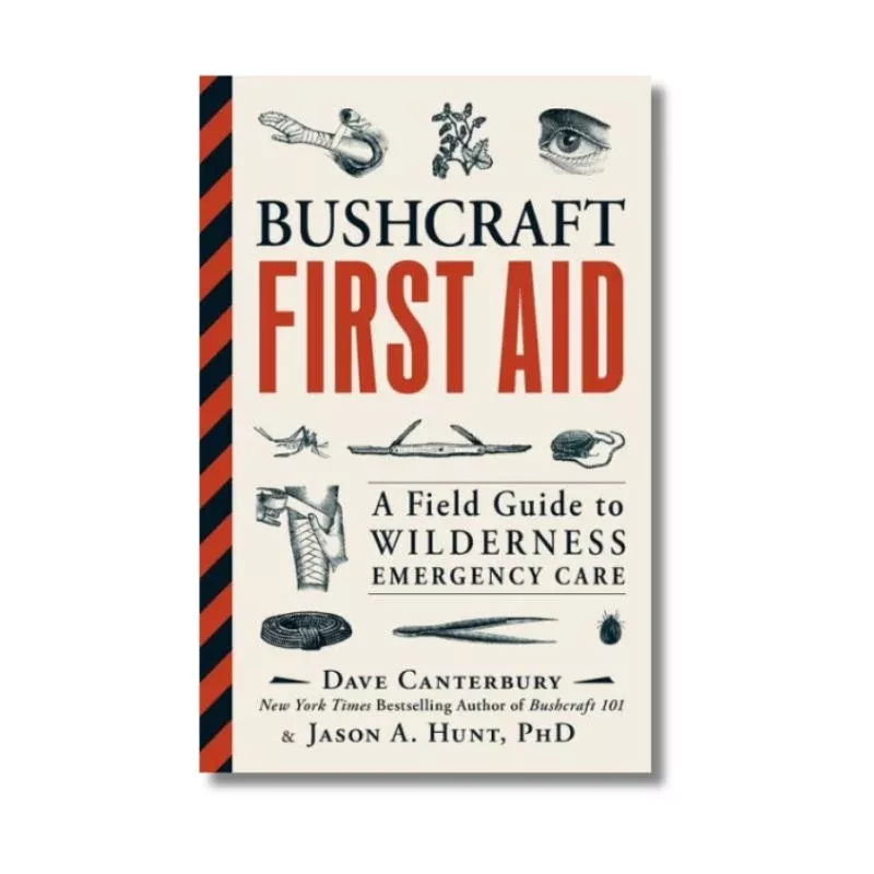 Bushcraft First Aid: A Field Guide to Wilderness Emergency Care