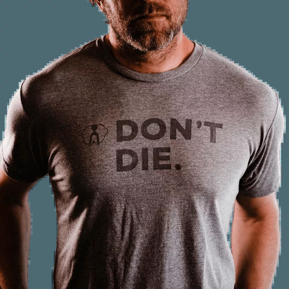 Don’t Die T-Shirt – Grey