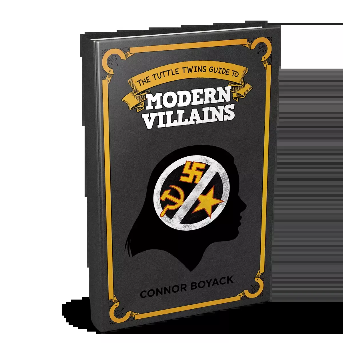 The Tuttle Twins Guide to Modern Villains