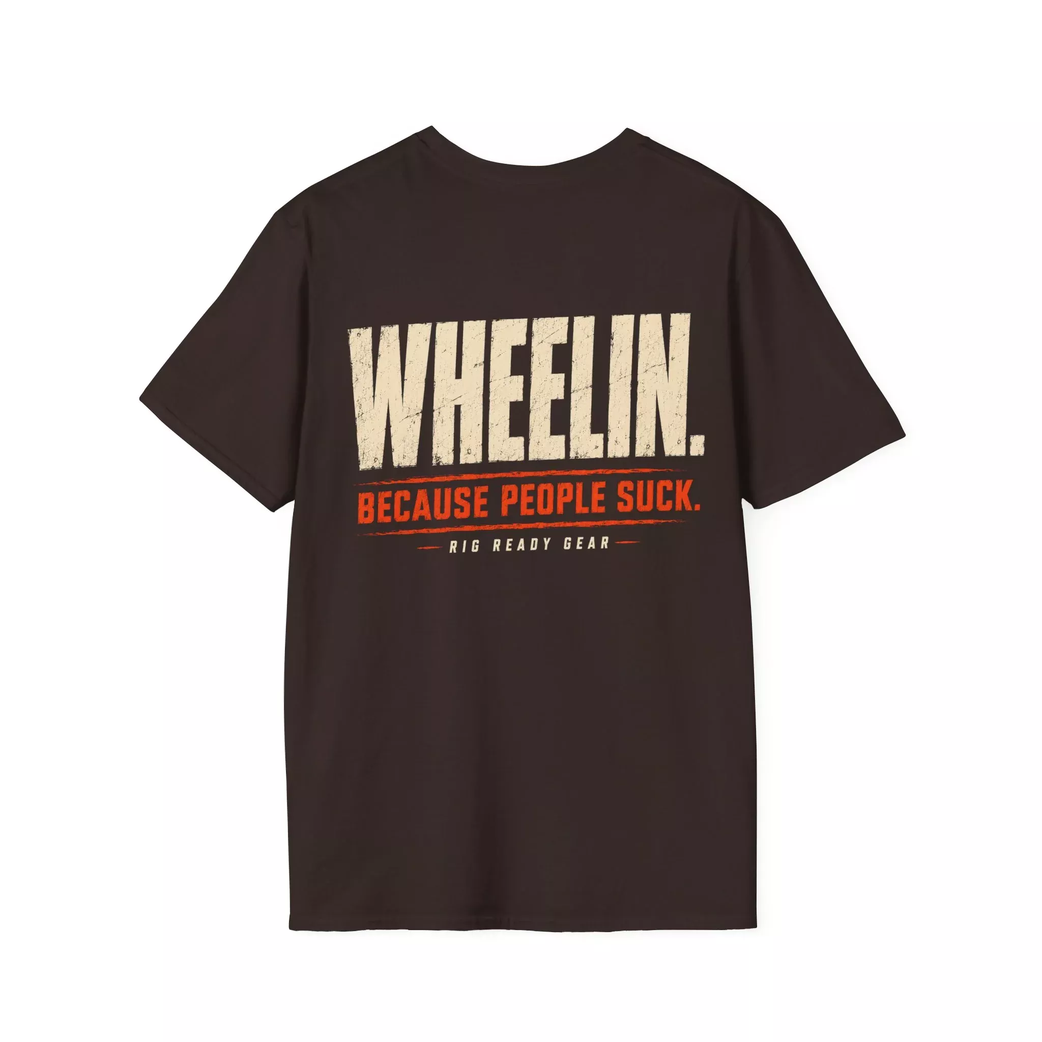 WHEELIN. BECAUSE PEOPLE SUCK. T-shirt