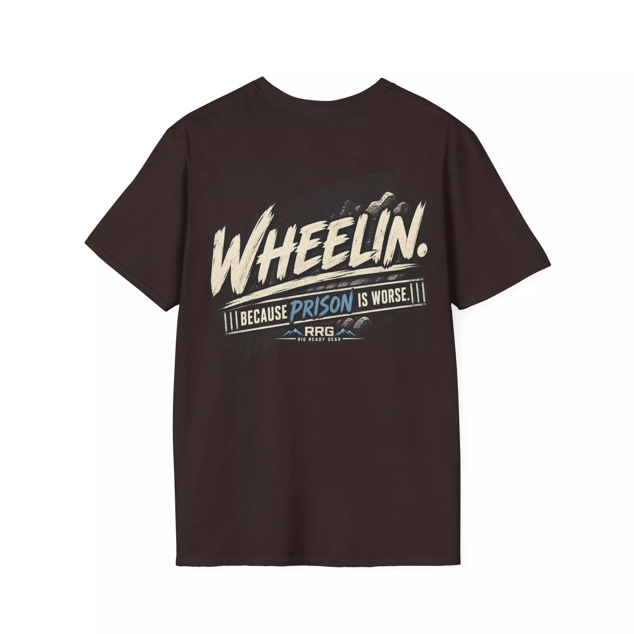 WHEELIN. BECAUSE PRISON IS WORSE. T-shirt